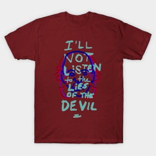 I'll not listen to the lies of the devil T-Shirt